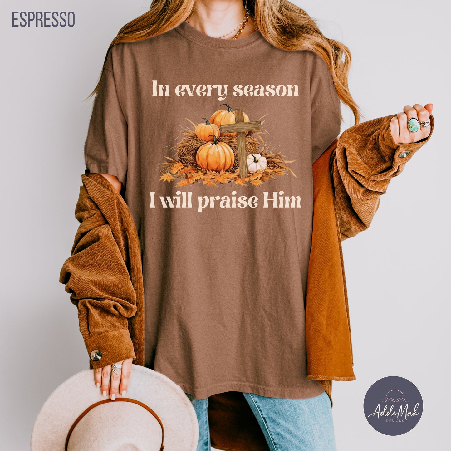 In Every Season I will Praise Him T-Shirt