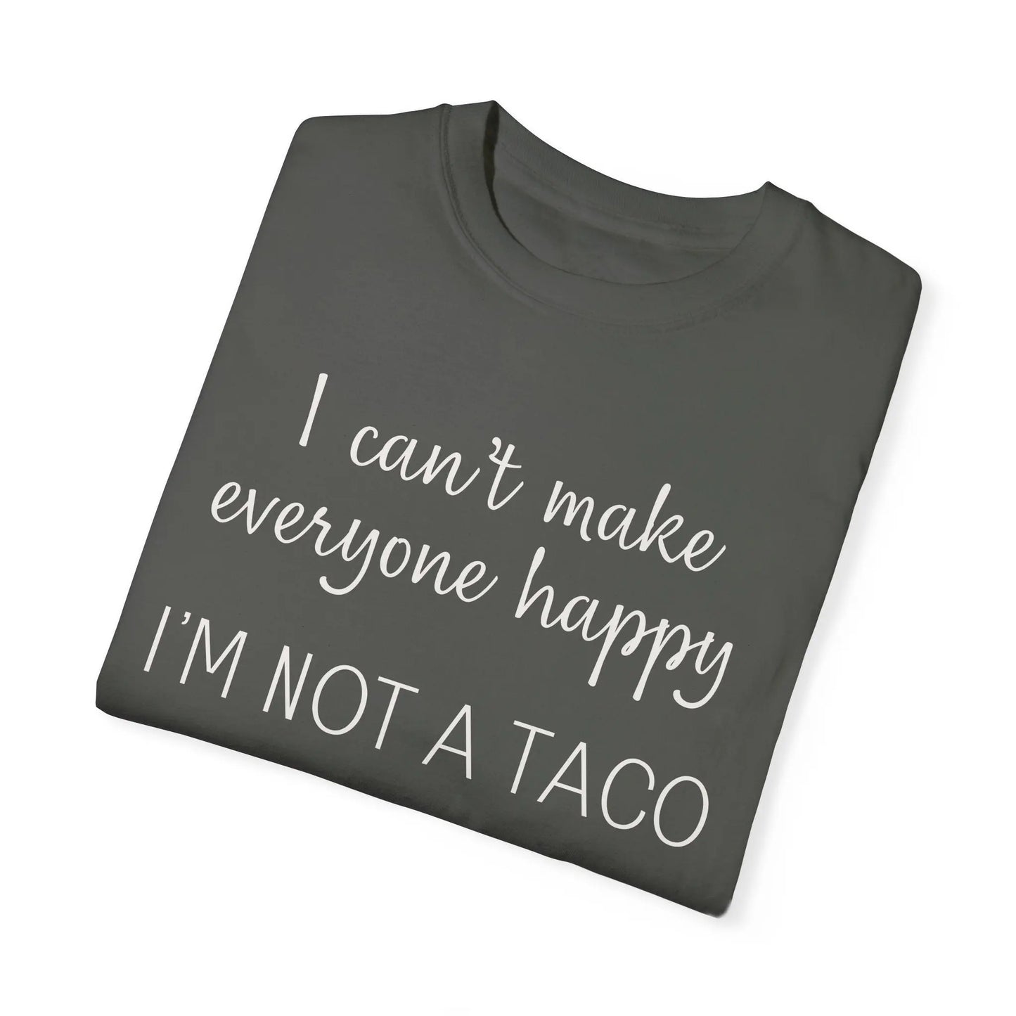 I Can't Make Everyone Happy I'm Not a Taco Tee Printify