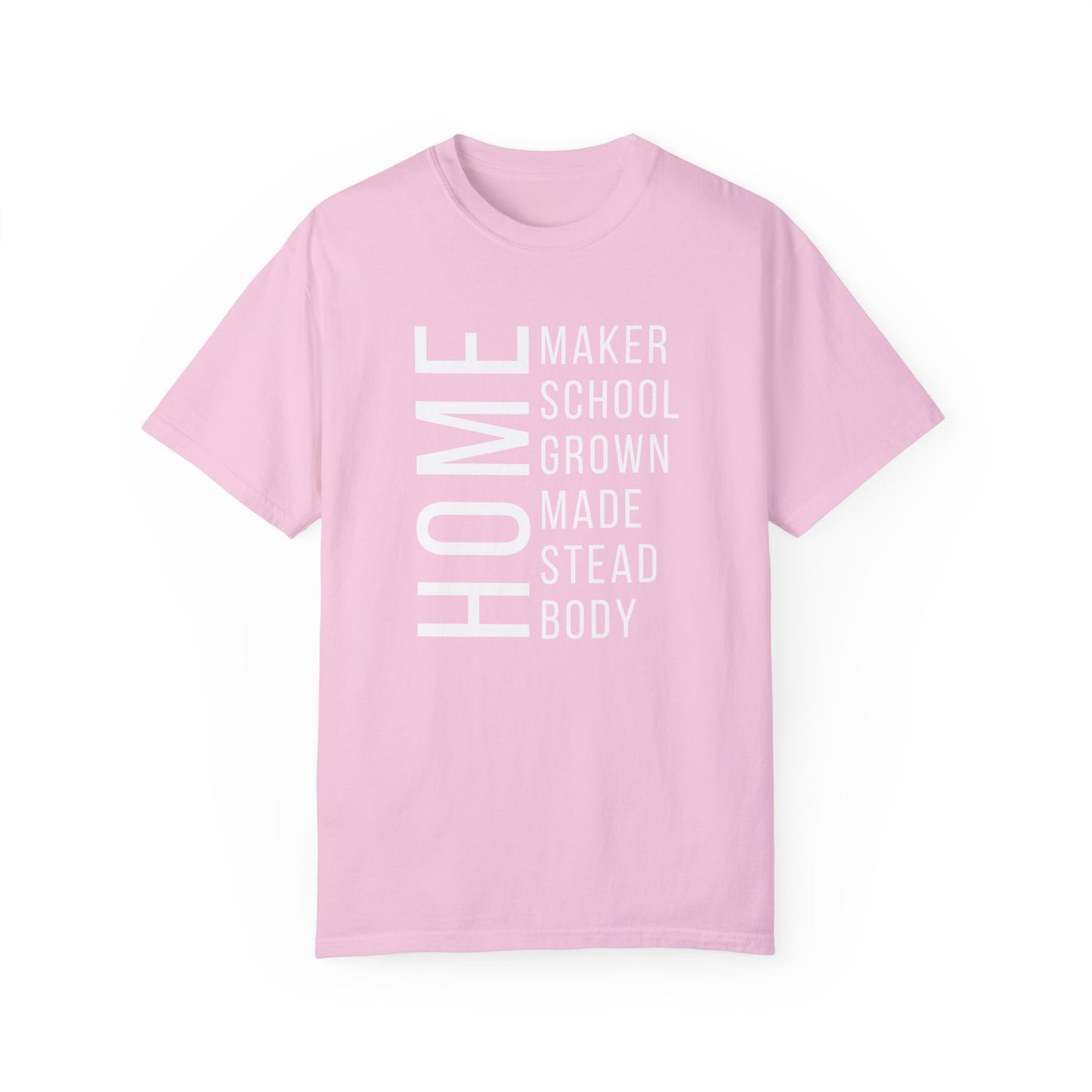 Homemaker Homeschool Homegrown Homemade Homestead Homebody T-Shirt