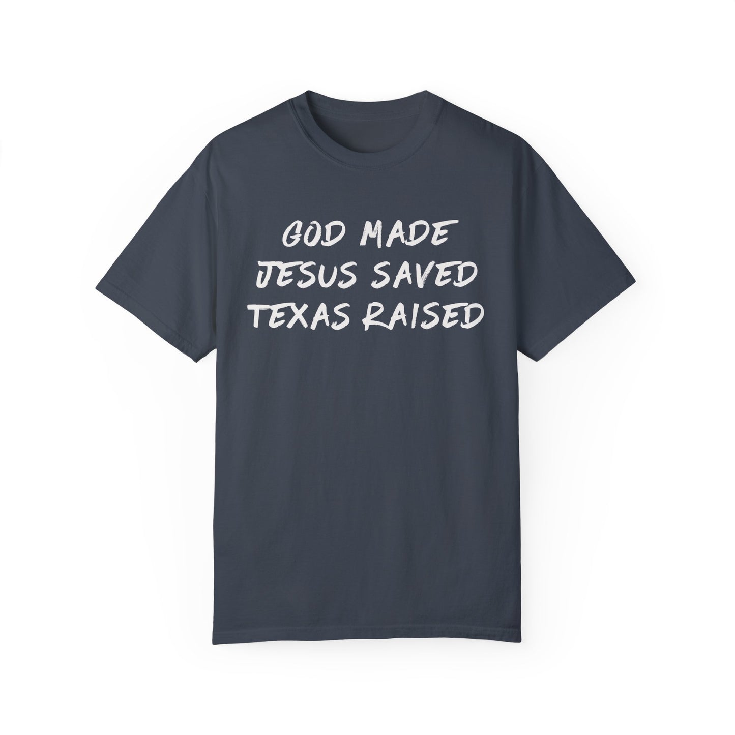 God Made Jesus Saved Texas Raised Tee