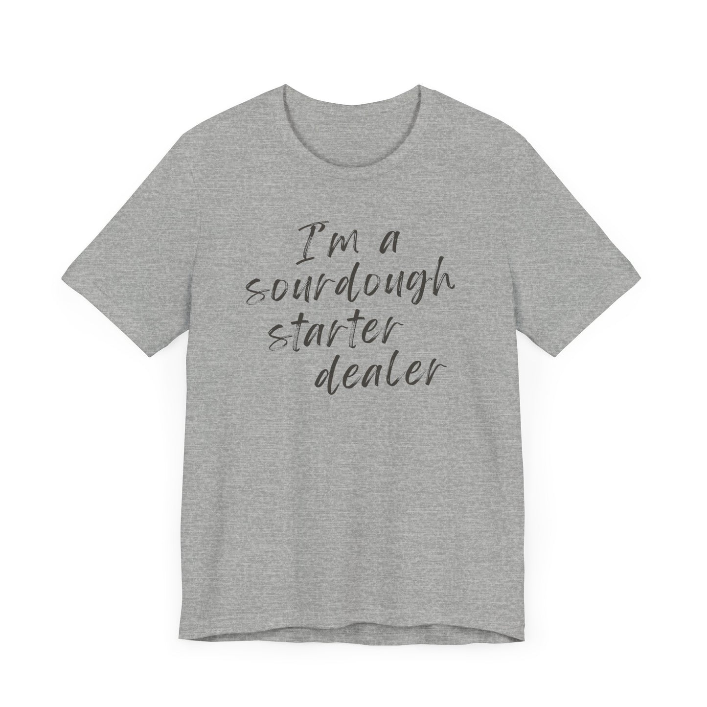 Sourdough Starter Dealer Shirt