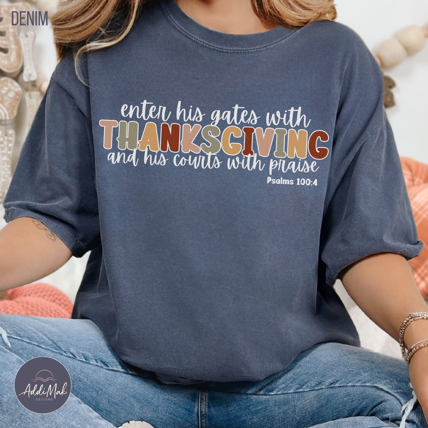 Enter his gates with THANKSGIVING and his courts with praise T-Shirt