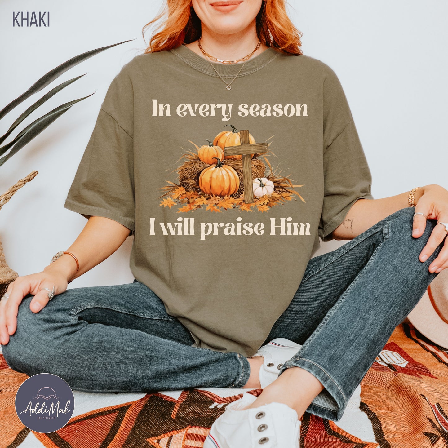 In Every Season I will Praise Him T-Shirt