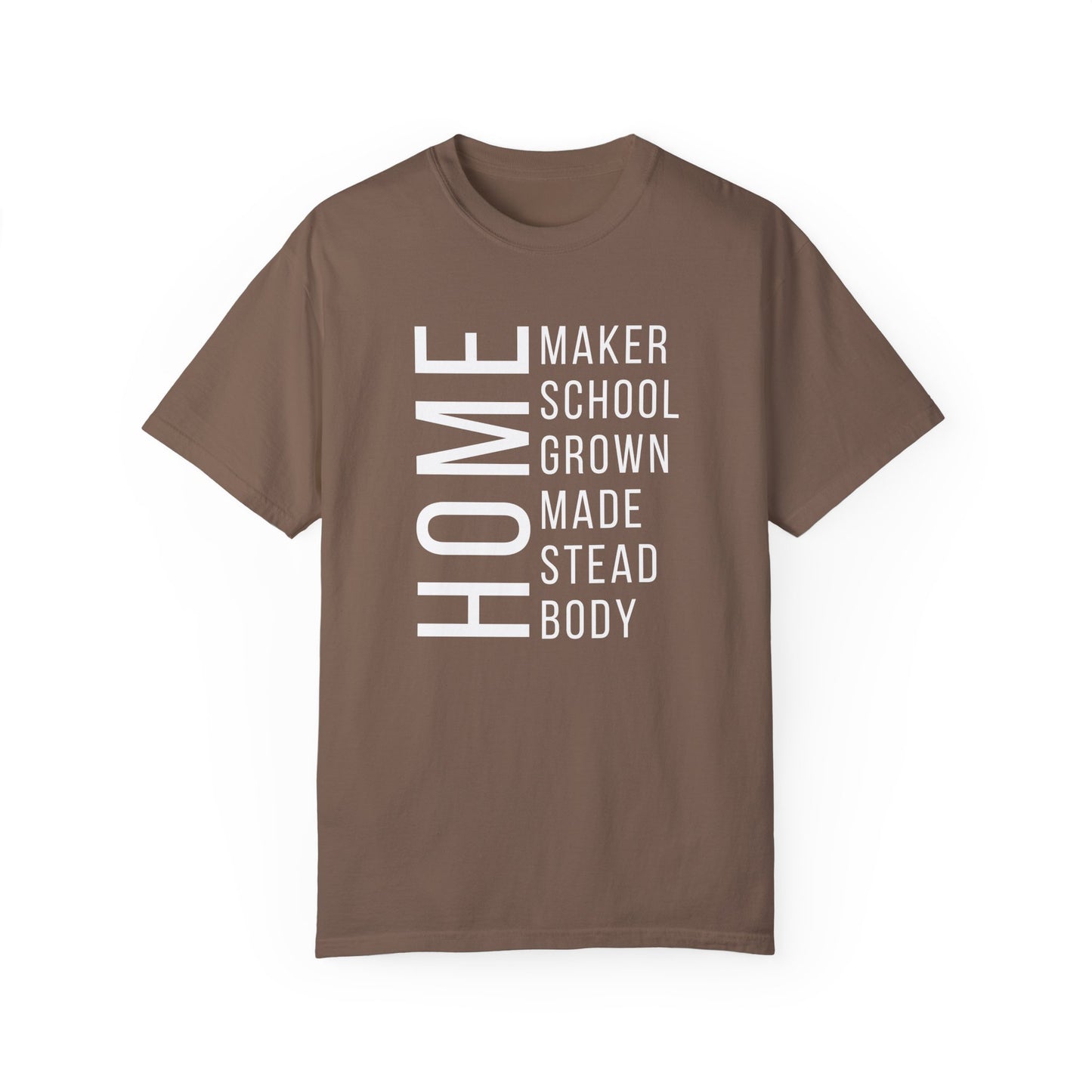 Homemaker Homeschool Homegrown Homemade Homestead Homebody T-Shirt