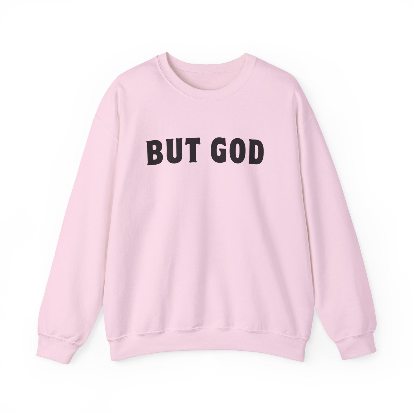 BUT GOD Sweatshirt