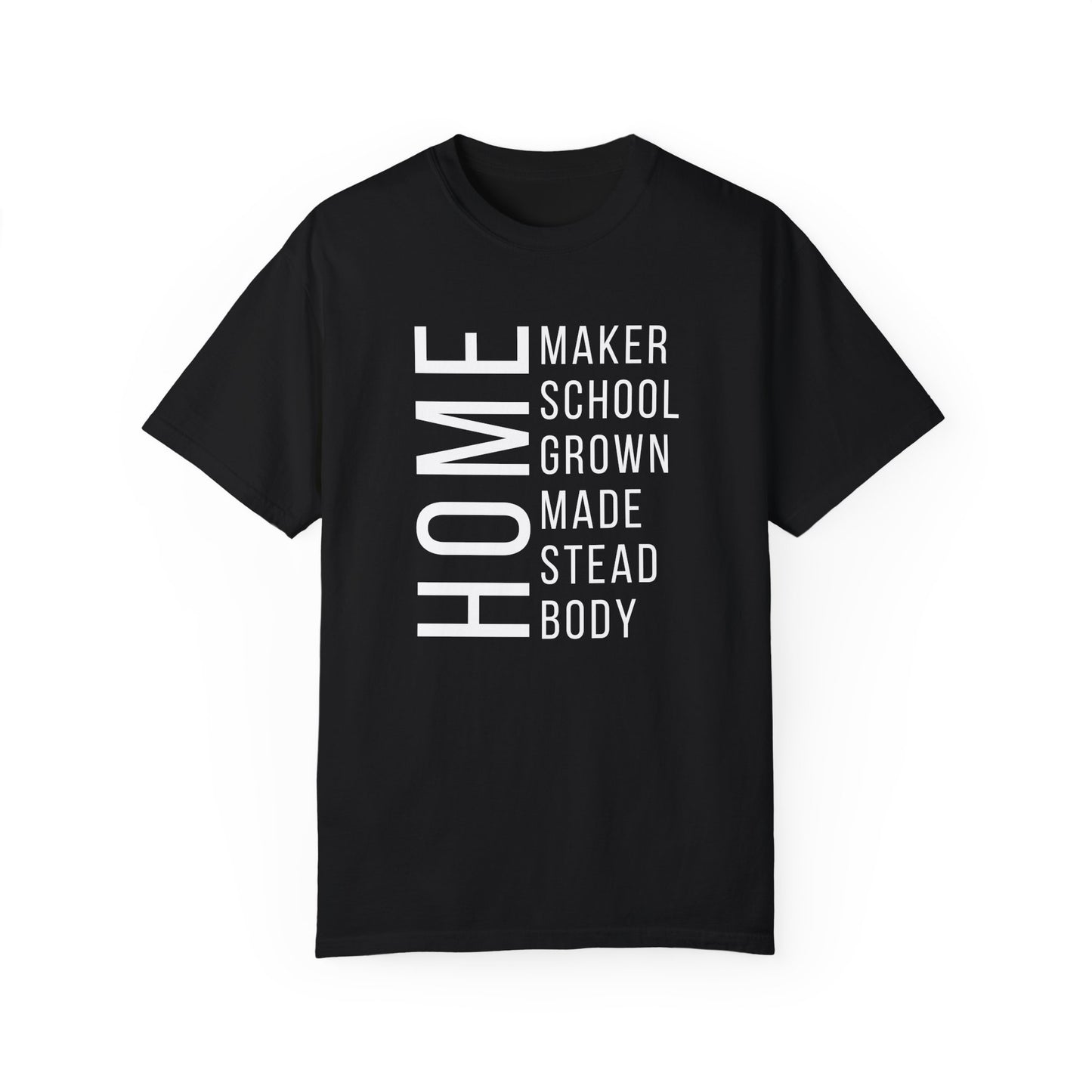 Homemaker Homeschool Homegrown Homemade Homestead Homebody T-Shirt