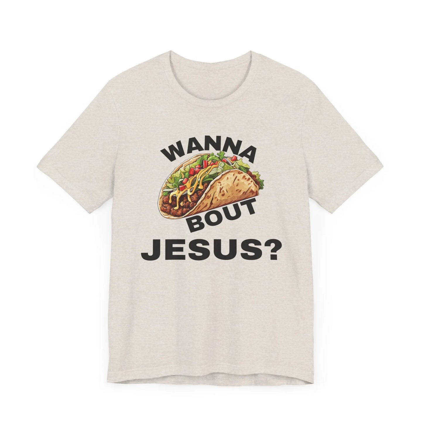Wanna Taco Bout Jesus? Tee Printify