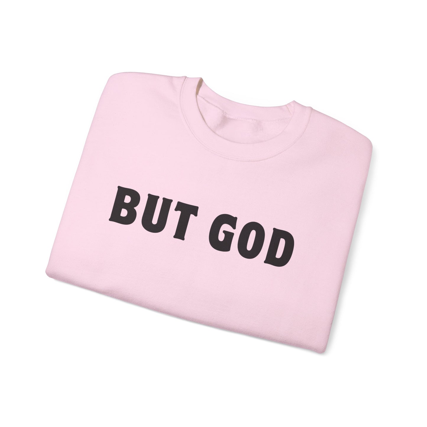 BUT GOD Sweatshirt