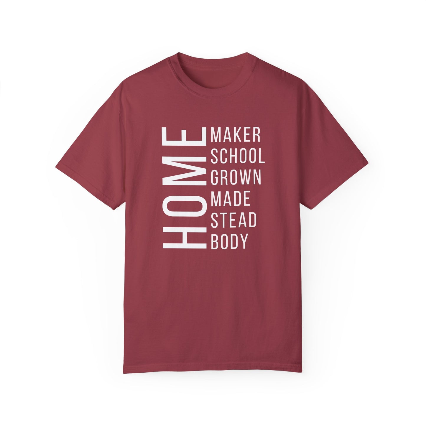 Homemaker Homeschool Homegrown Homemade Homestead Homebody T-Shirt