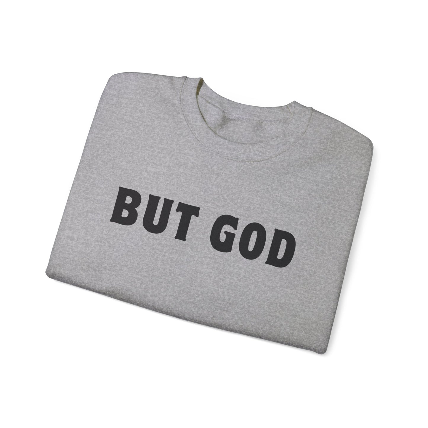 BUT GOD Sweatshirt