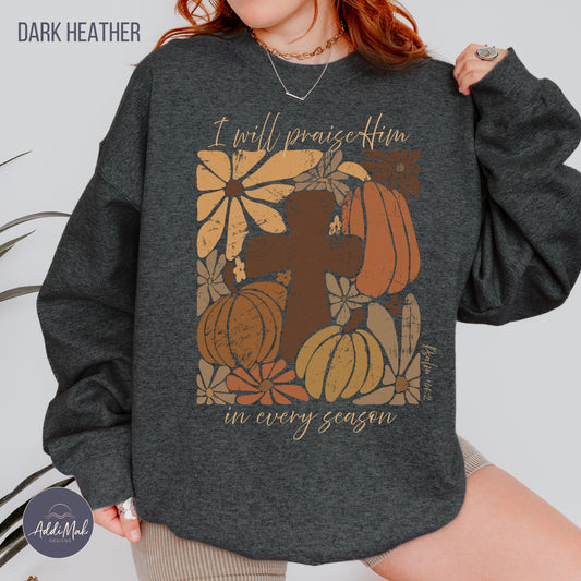Retro I will praise Him in every season Crewneck Sweatshirt