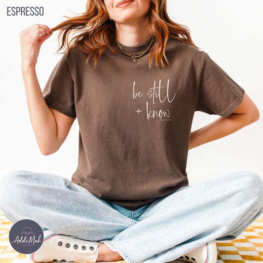 Be Still and Know Psalm 46 10 T-Shirt