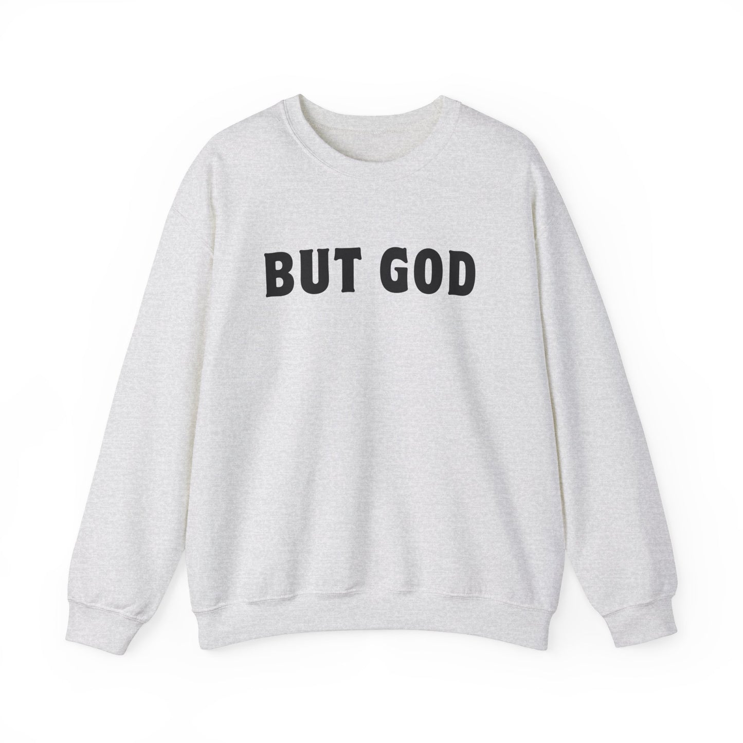 BUT GOD Sweatshirt