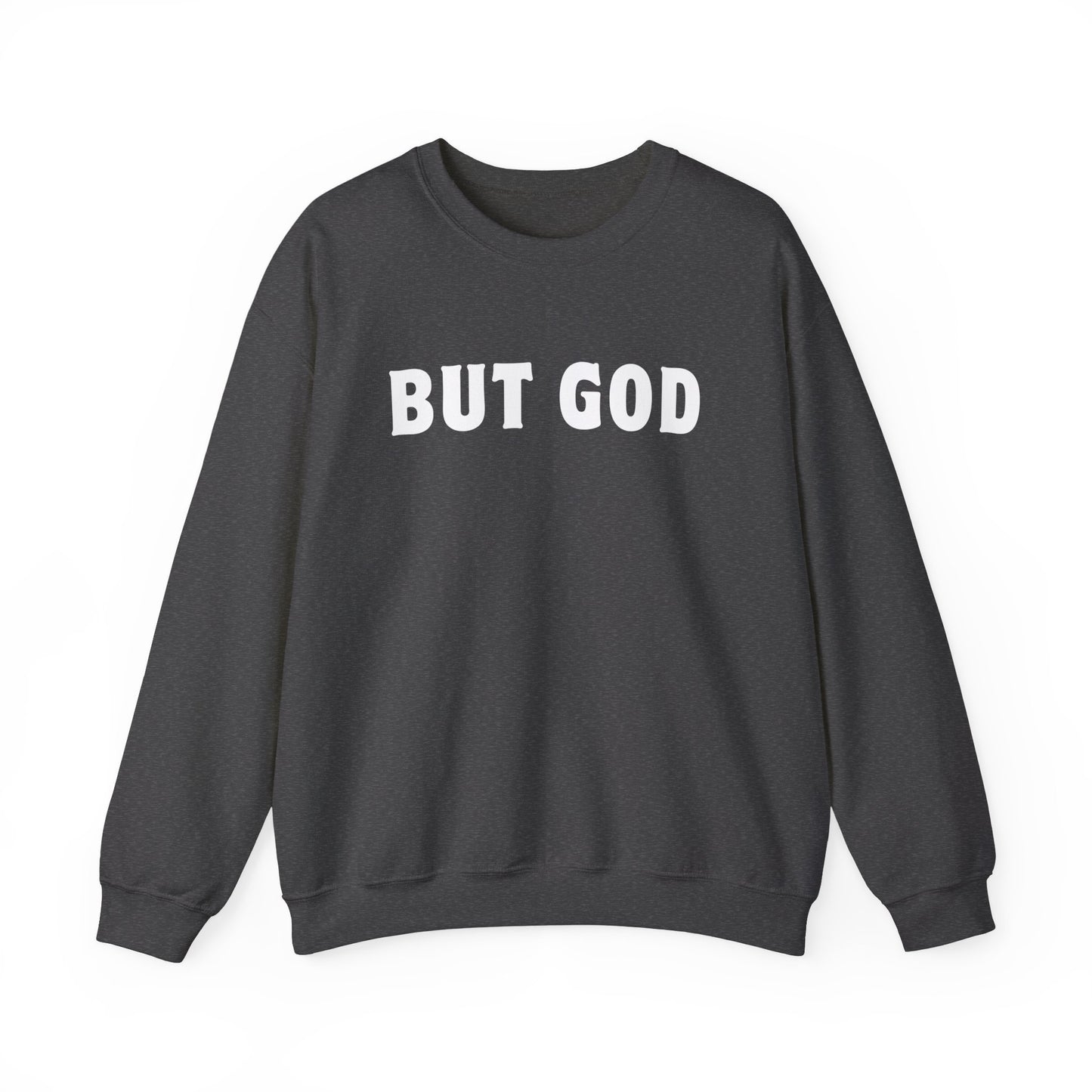 BUT GOD Sweatshirt