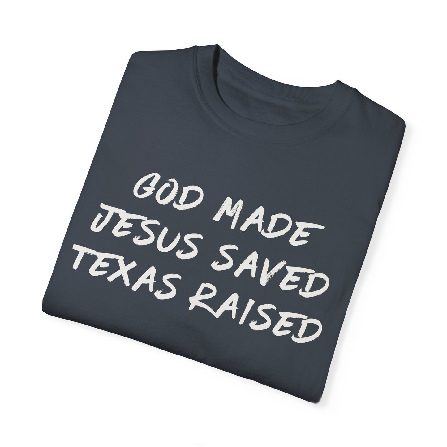 God Made Jesus Saved Texas Raised Tee