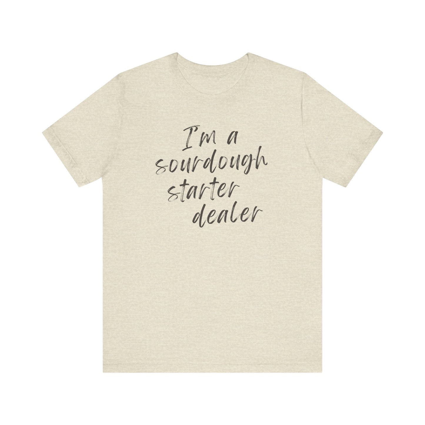 Sourdough Starter Dealer Shirt