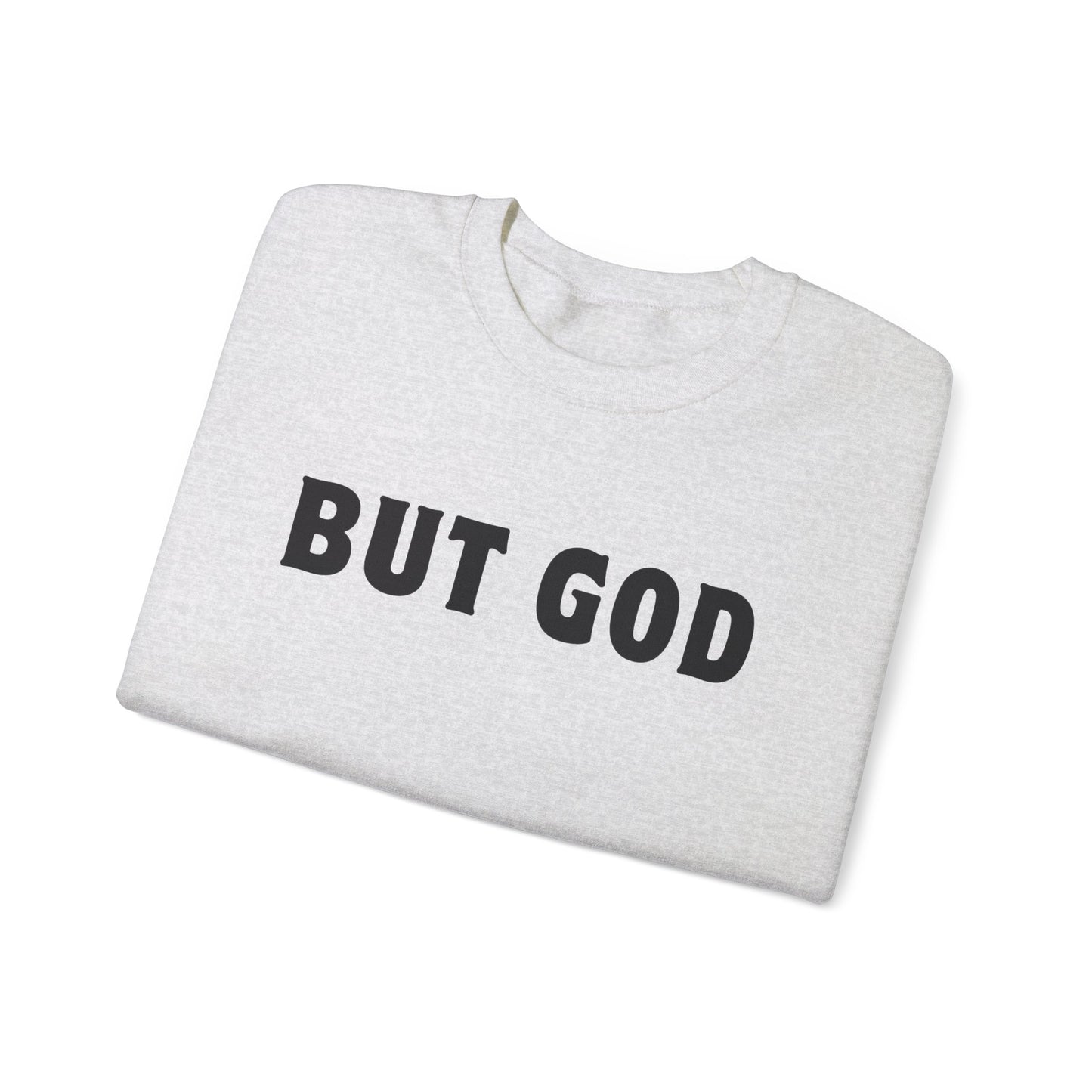BUT GOD Sweatshirt