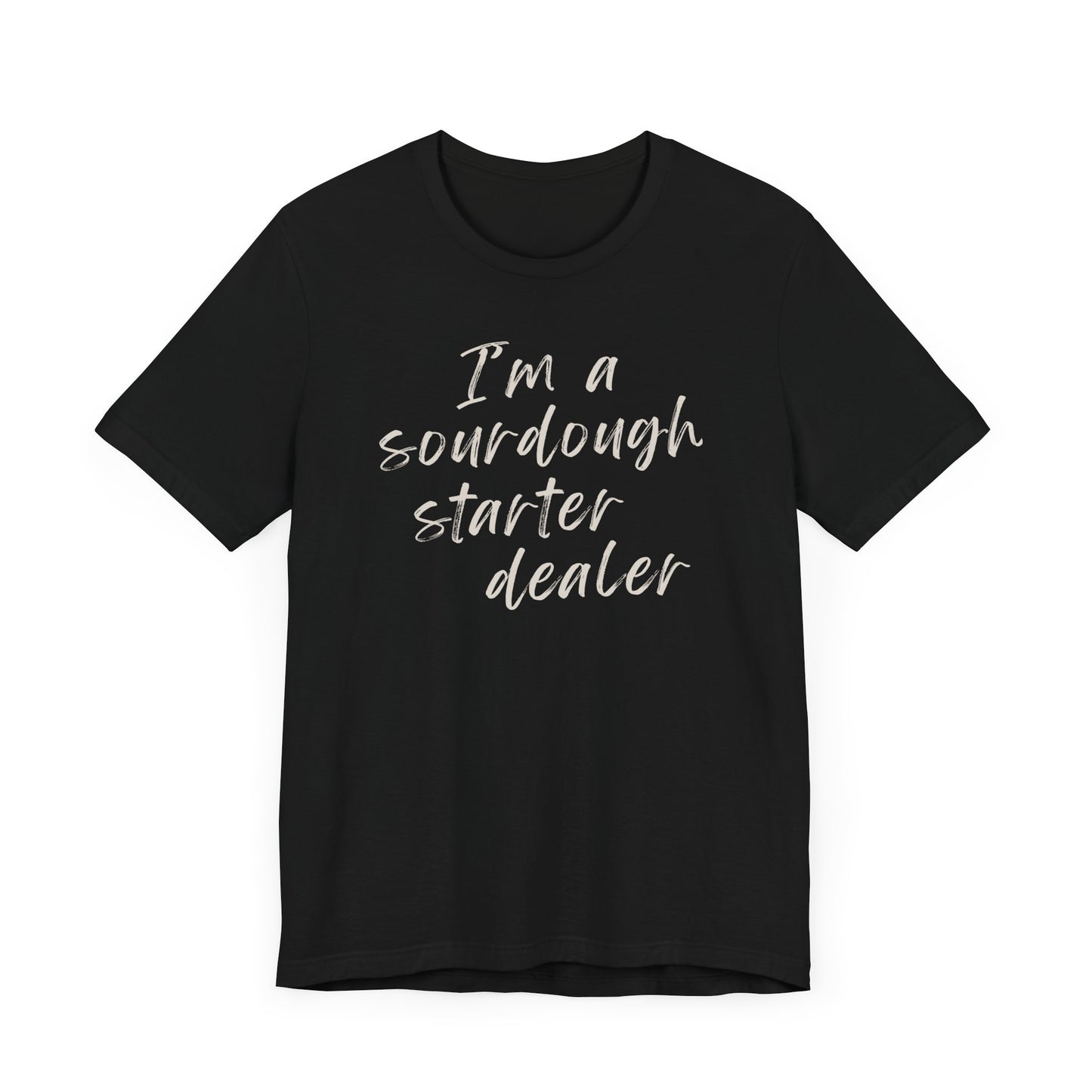 Sourdough Starter Dealer Shirt