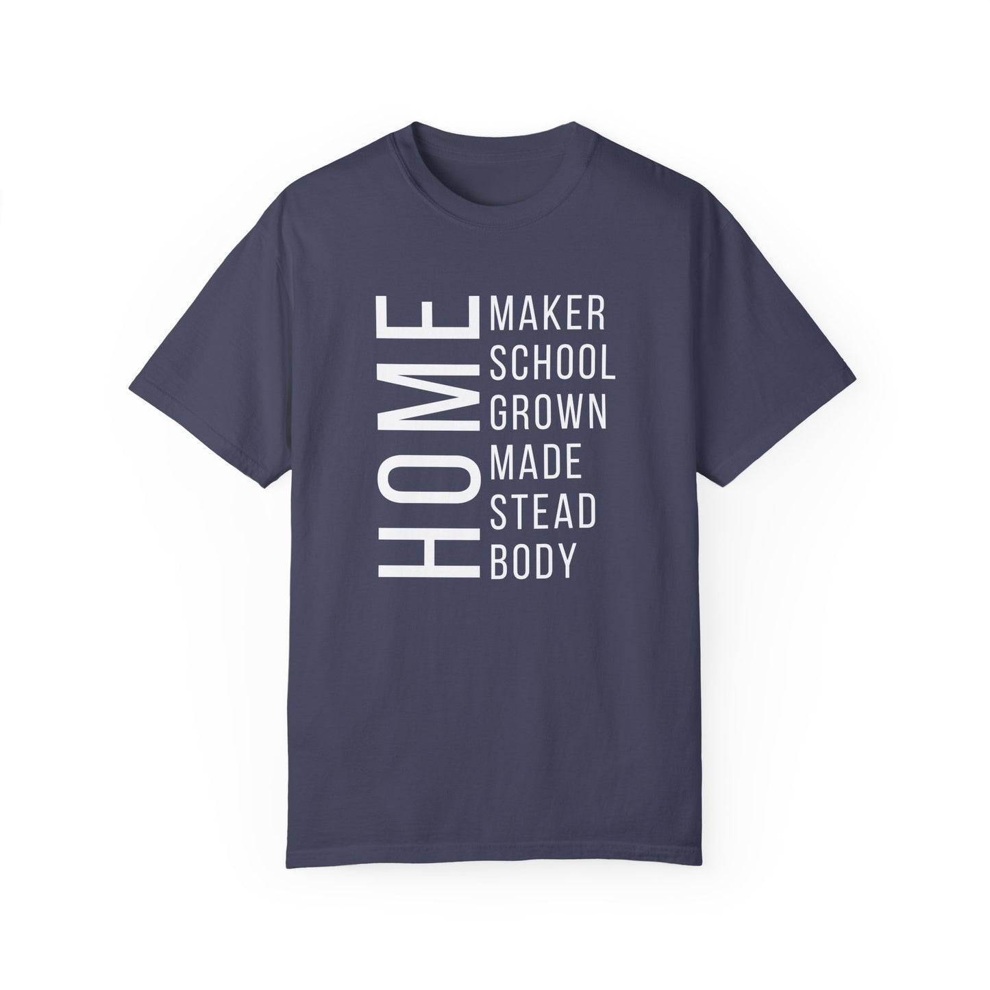 Homemaker Homeschool Homegrown Homemade Homestead Homebody T-Shirt