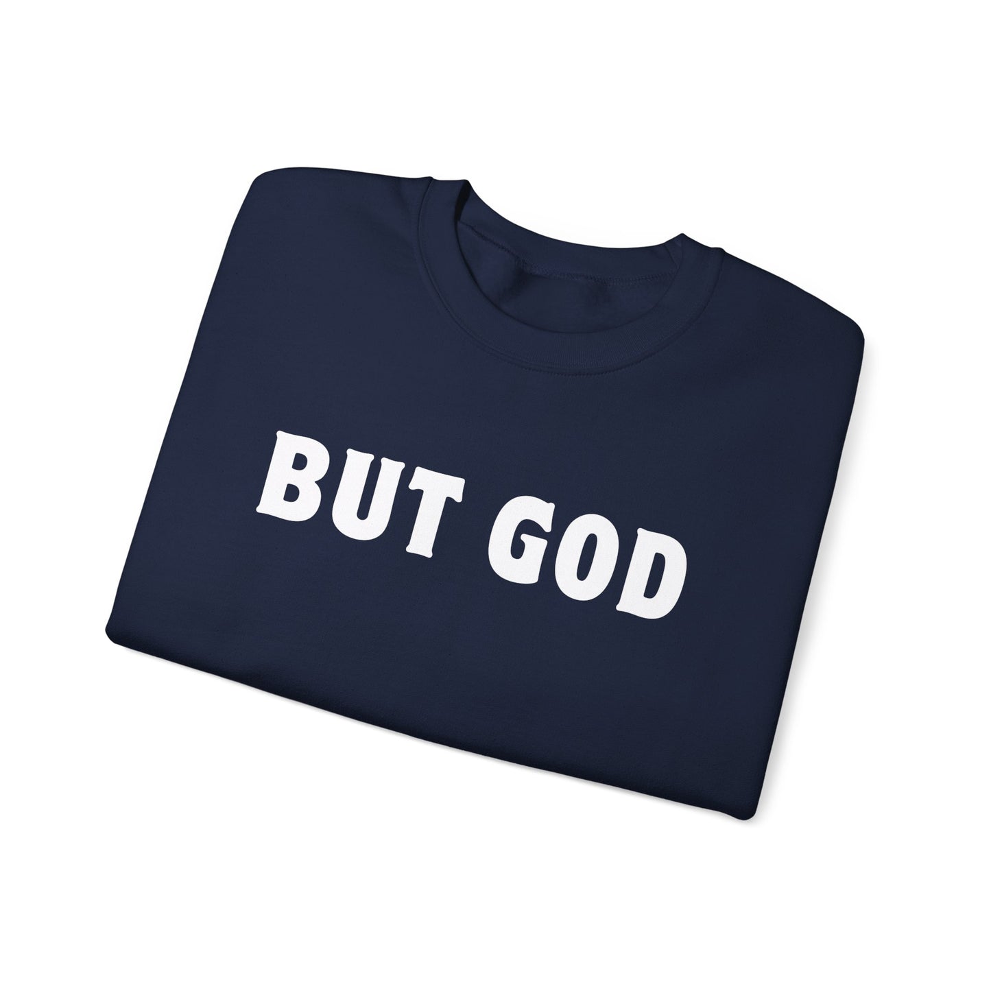 BUT GOD Sweatshirt