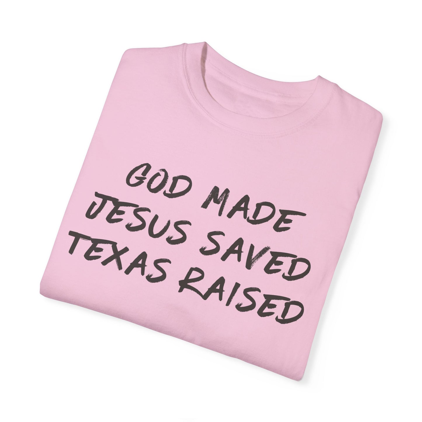God Made Jesus Saved Texas Raised Tee