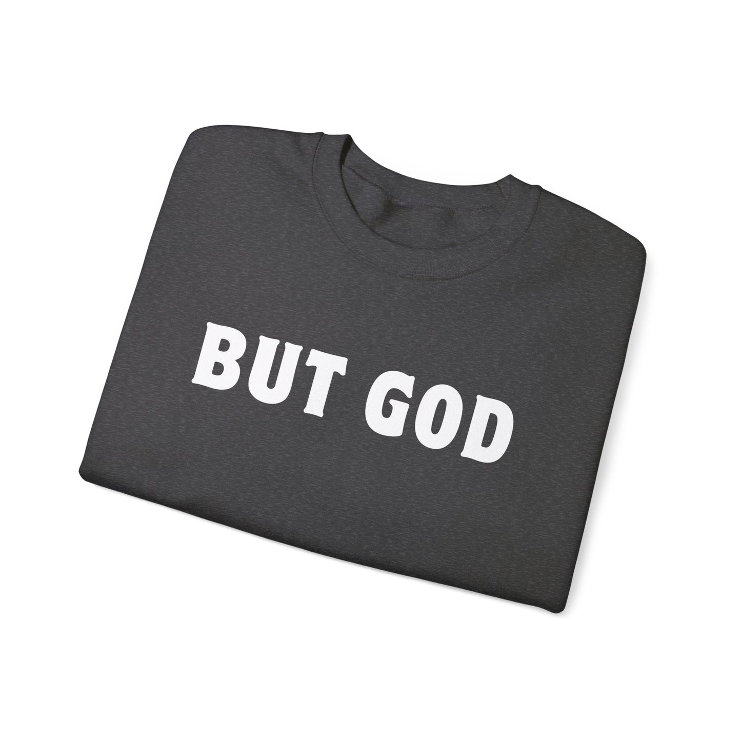 BUT GOD Sweatshirt