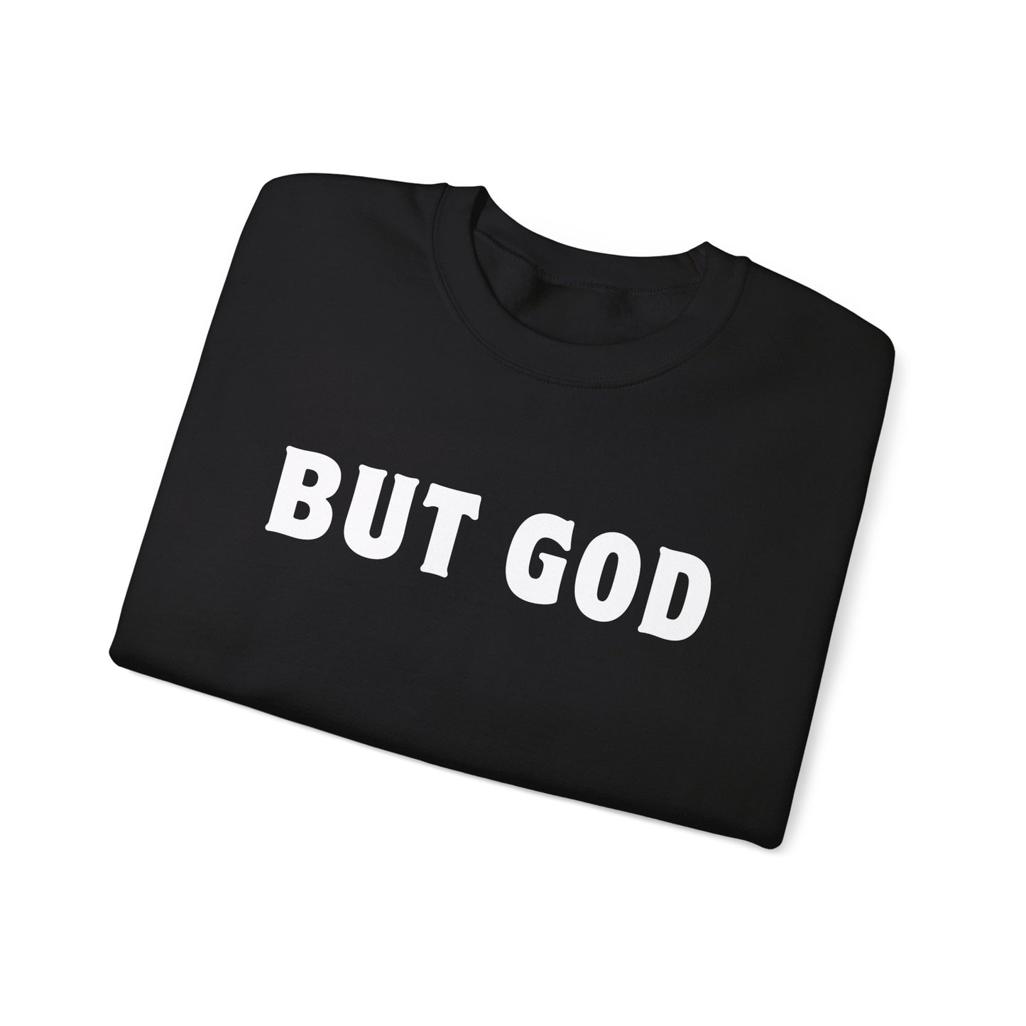 BUT GOD Sweatshirt