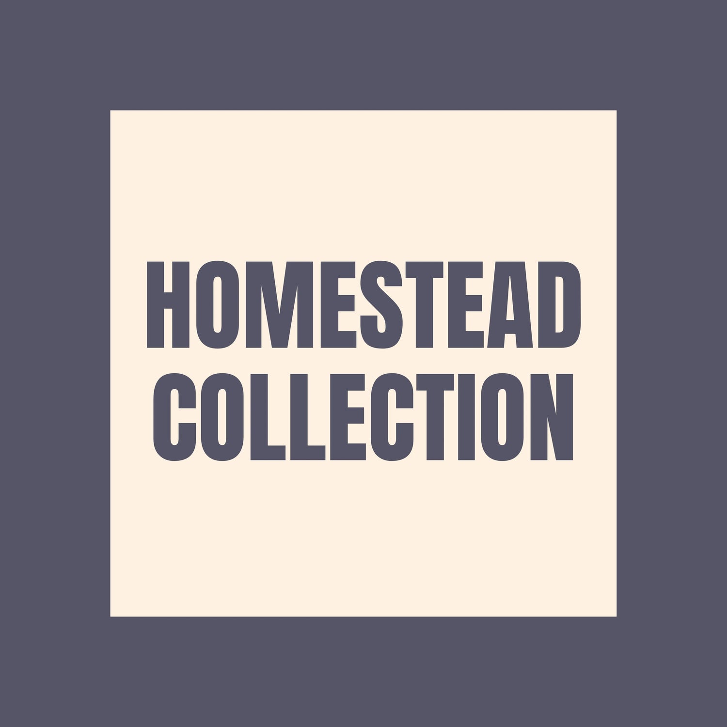 HOMESTEAD COLLECTION AddiMak Designs