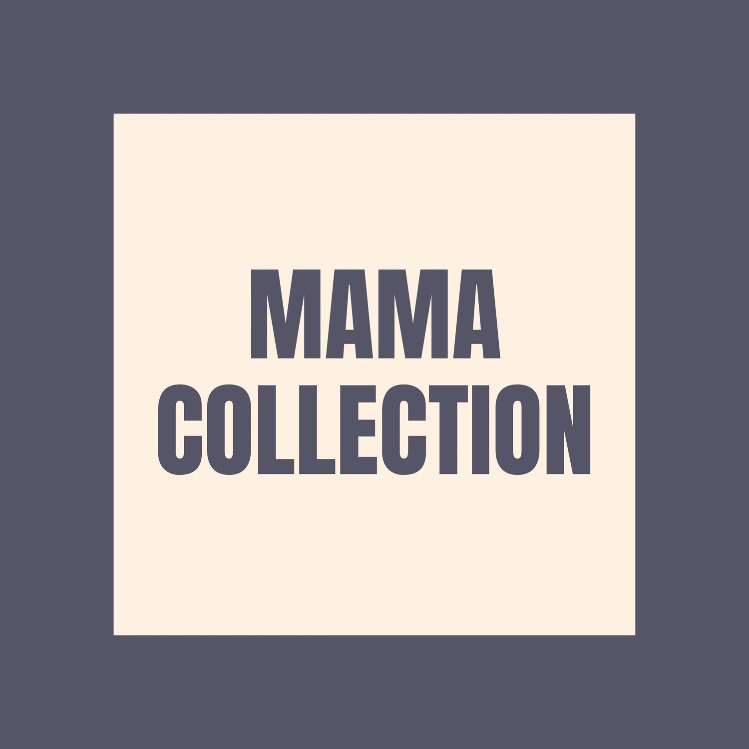 MAMA COLLECTION AddiMak Designs