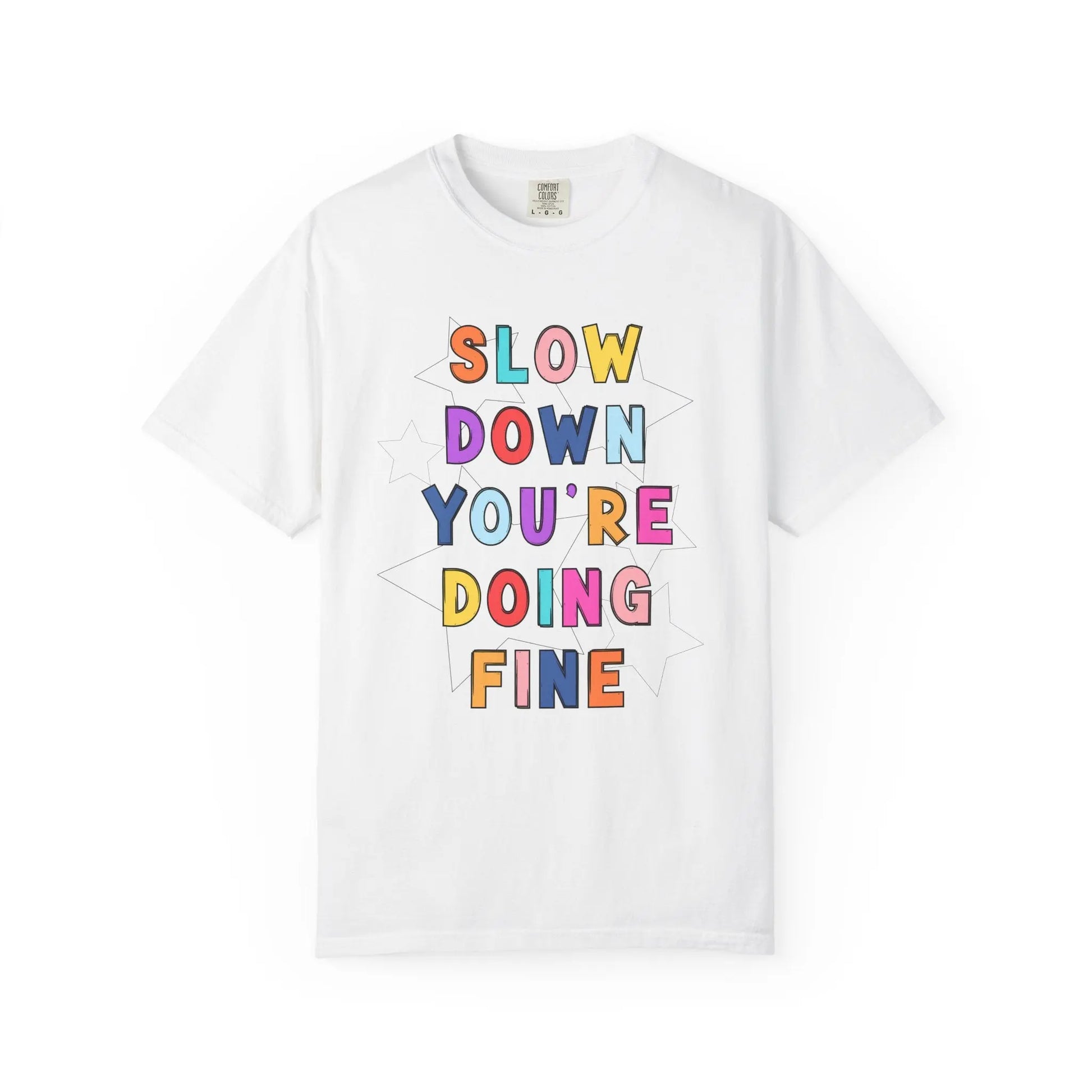 Slow Down You're Doing Fine T-Shirt Printify