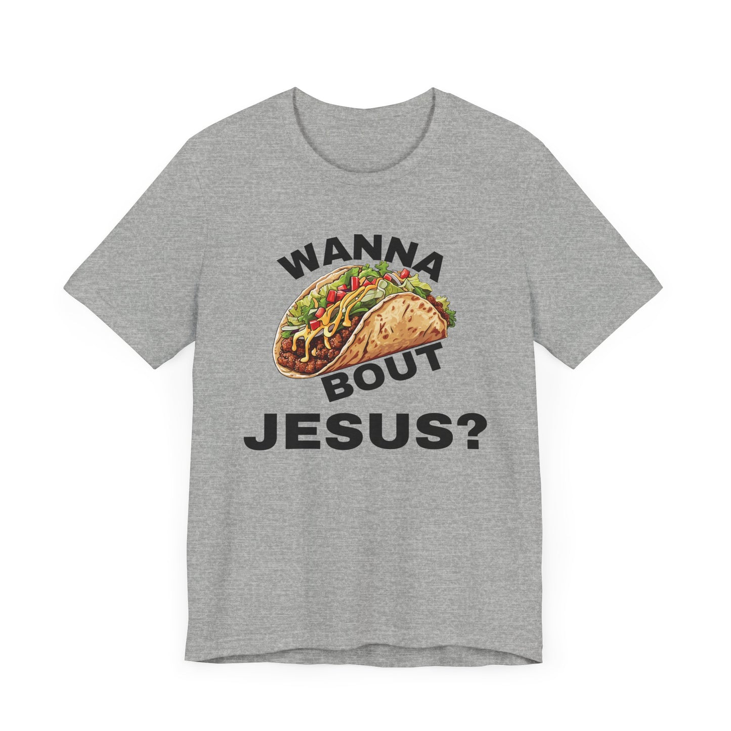 Wanna Taco Bout Jesus? Tee