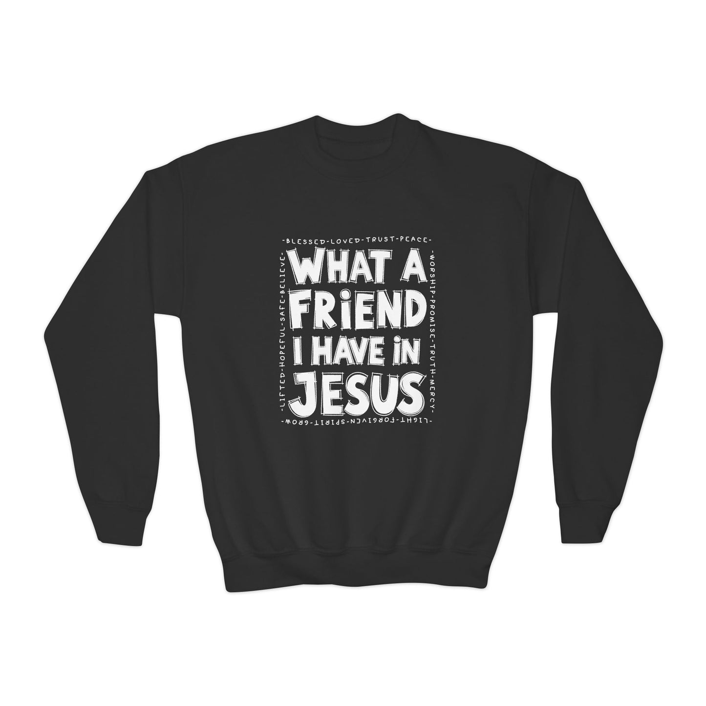 Kids What a Friend I Have in Jesus Sweatshirt