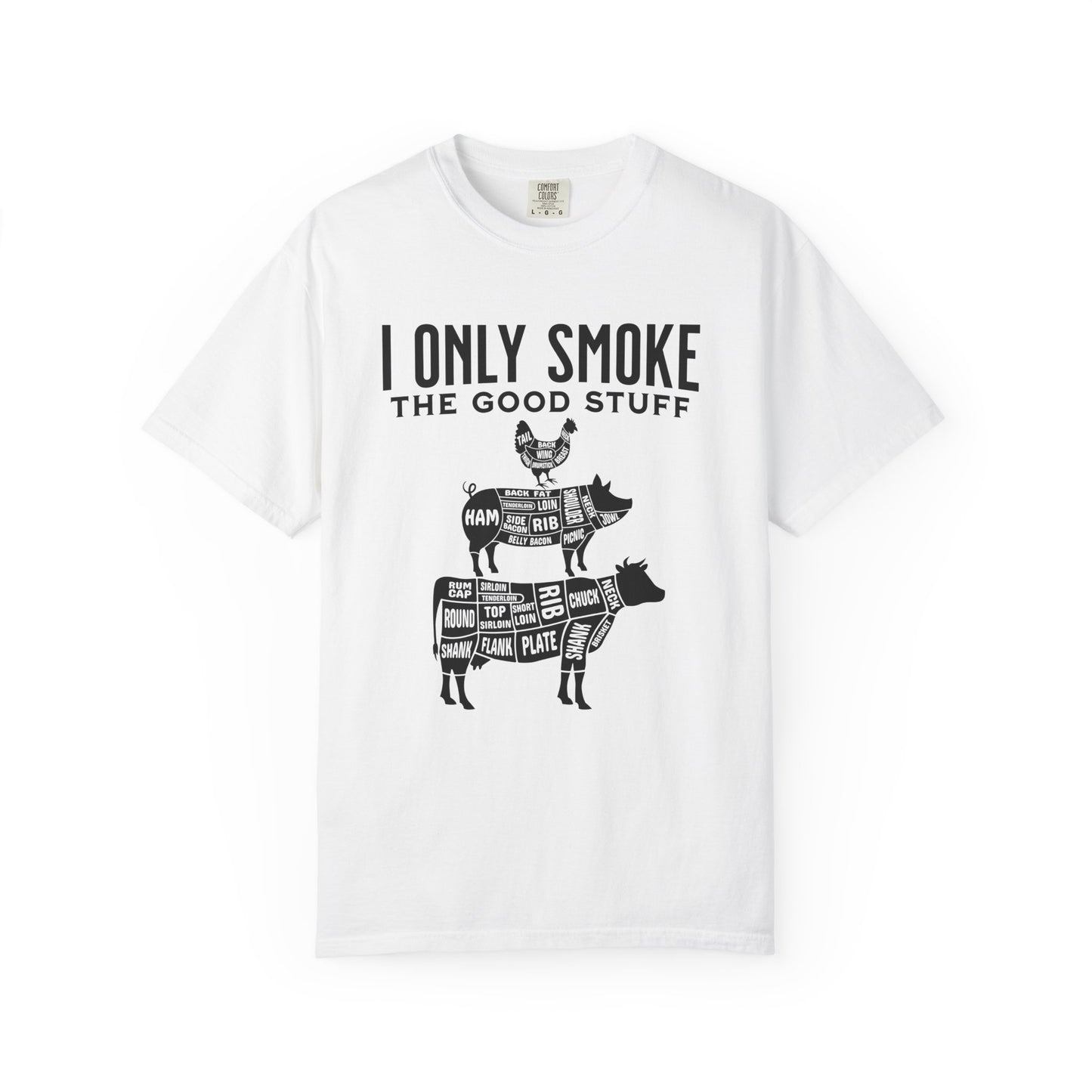 I Only Smoke the Good Stuff T-Shirt