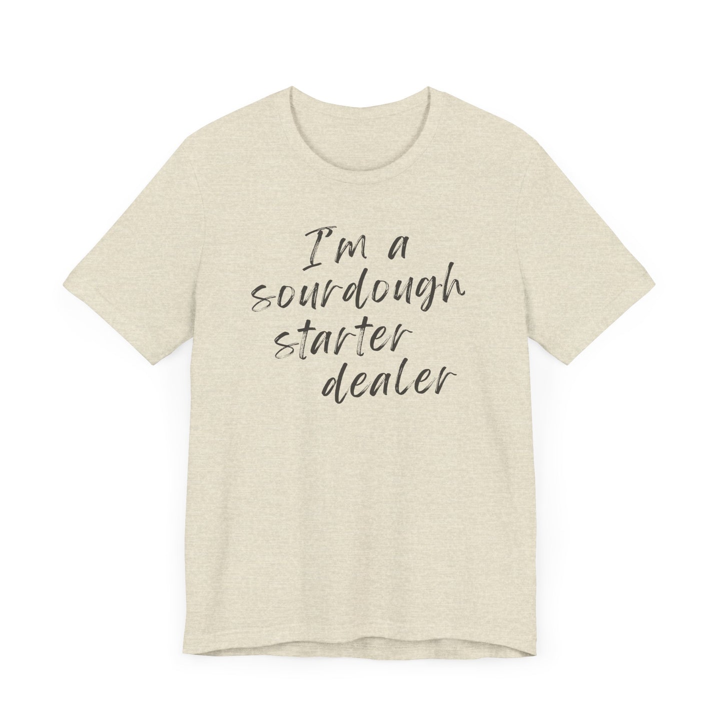 Sourdough Starter Dealer Shirt