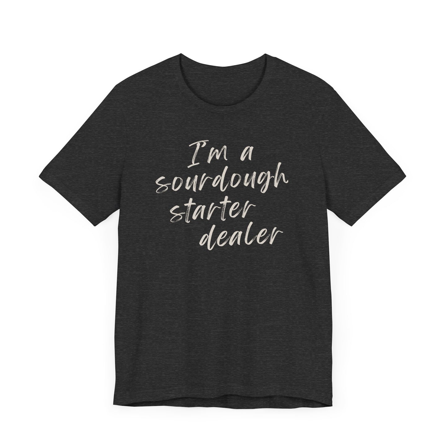 Sourdough Starter Dealer Shirt