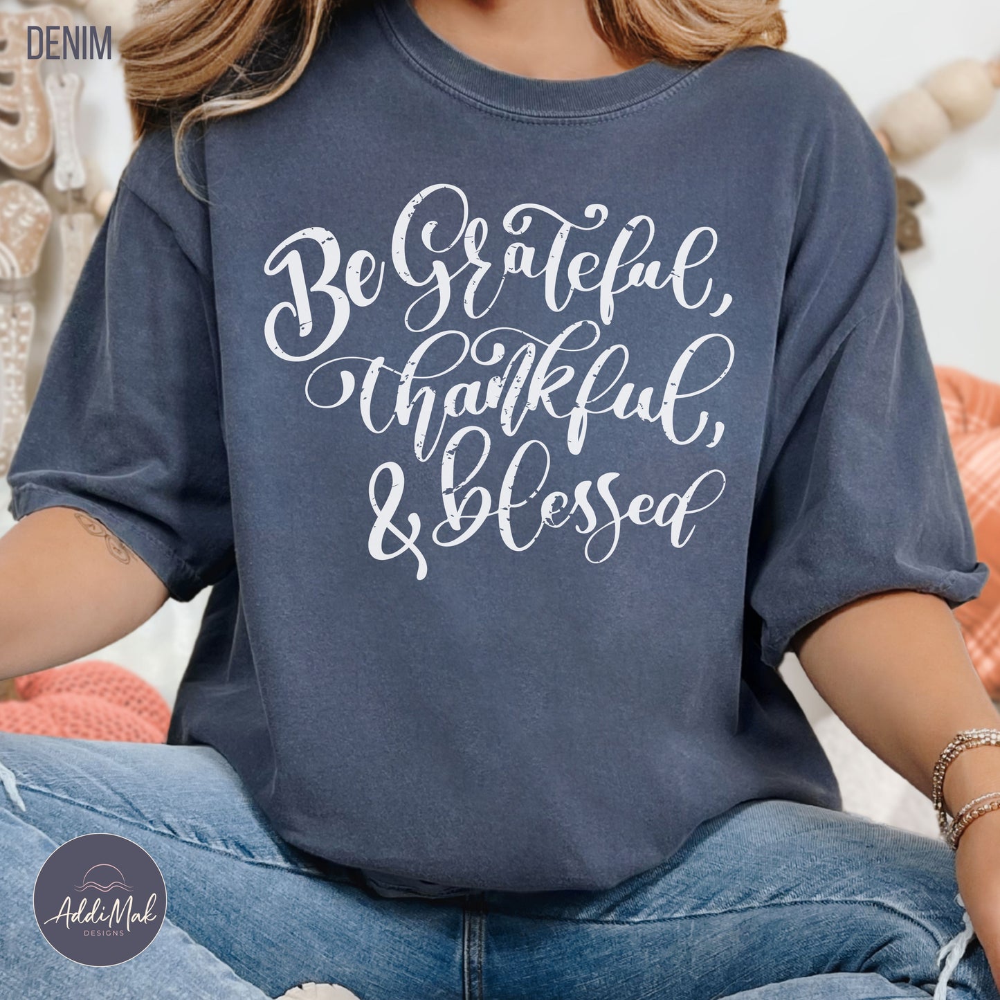 Be Grateful Thankful and Blessed T-Shirt