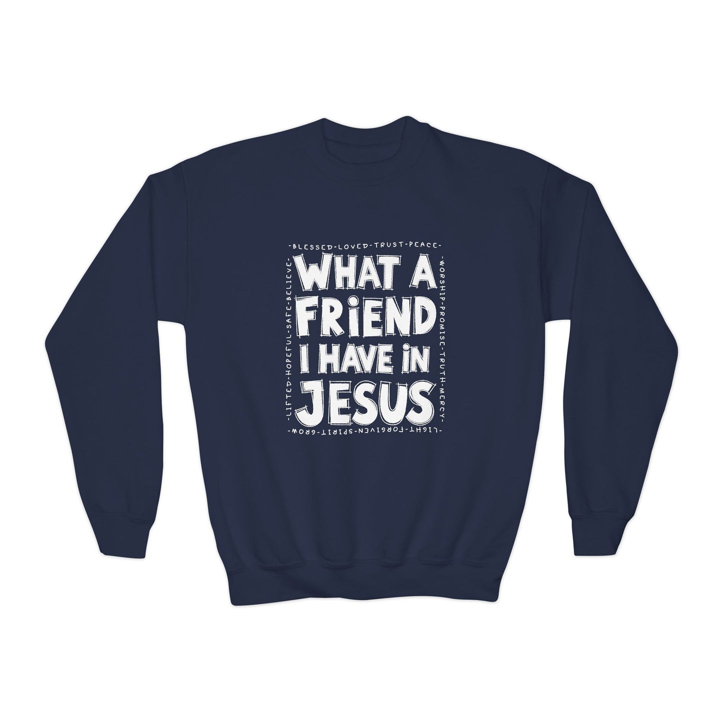 Kids What a Friend I Have in Jesus Sweatshirt