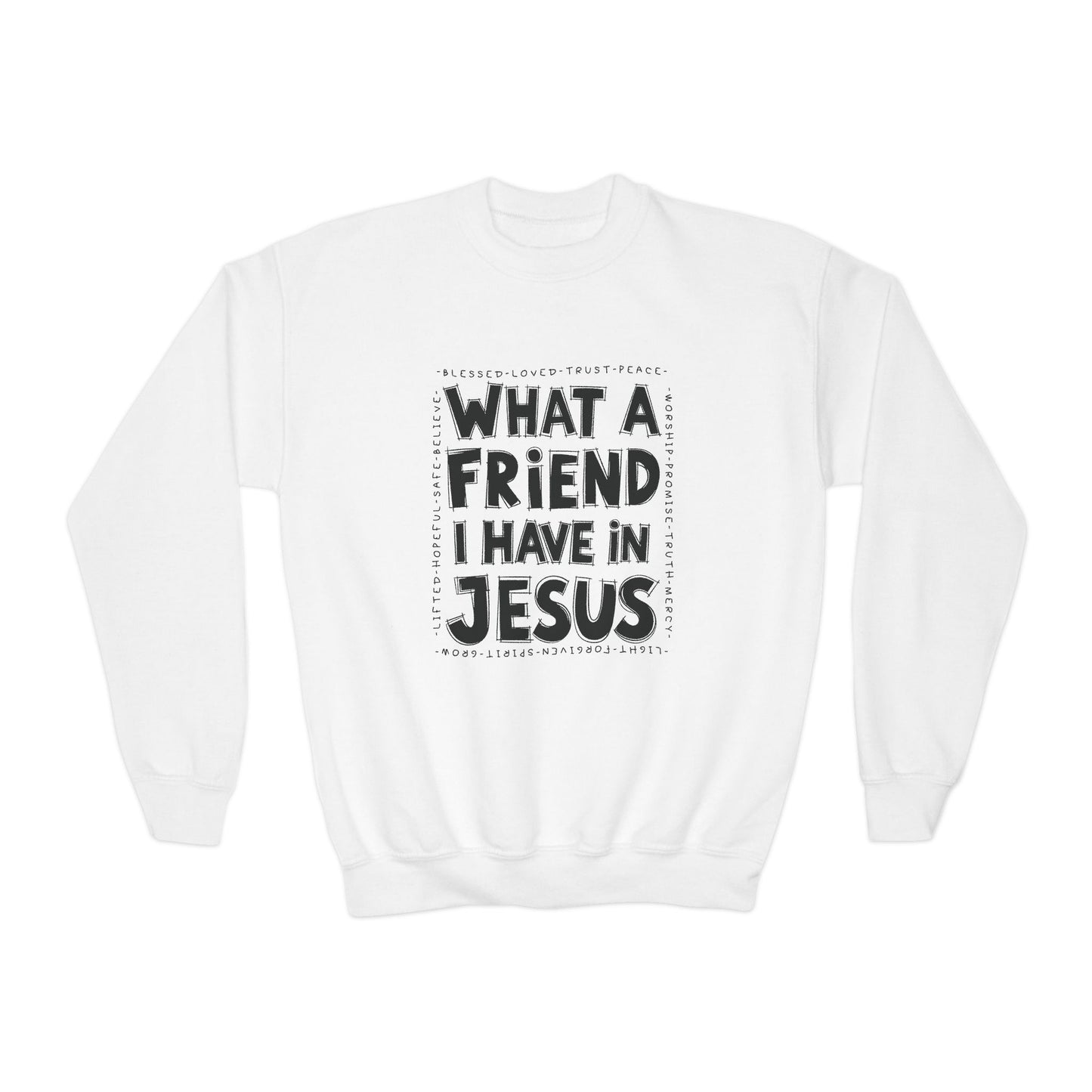 Kids What a Friend I Have in Jesus Sweatshirt
