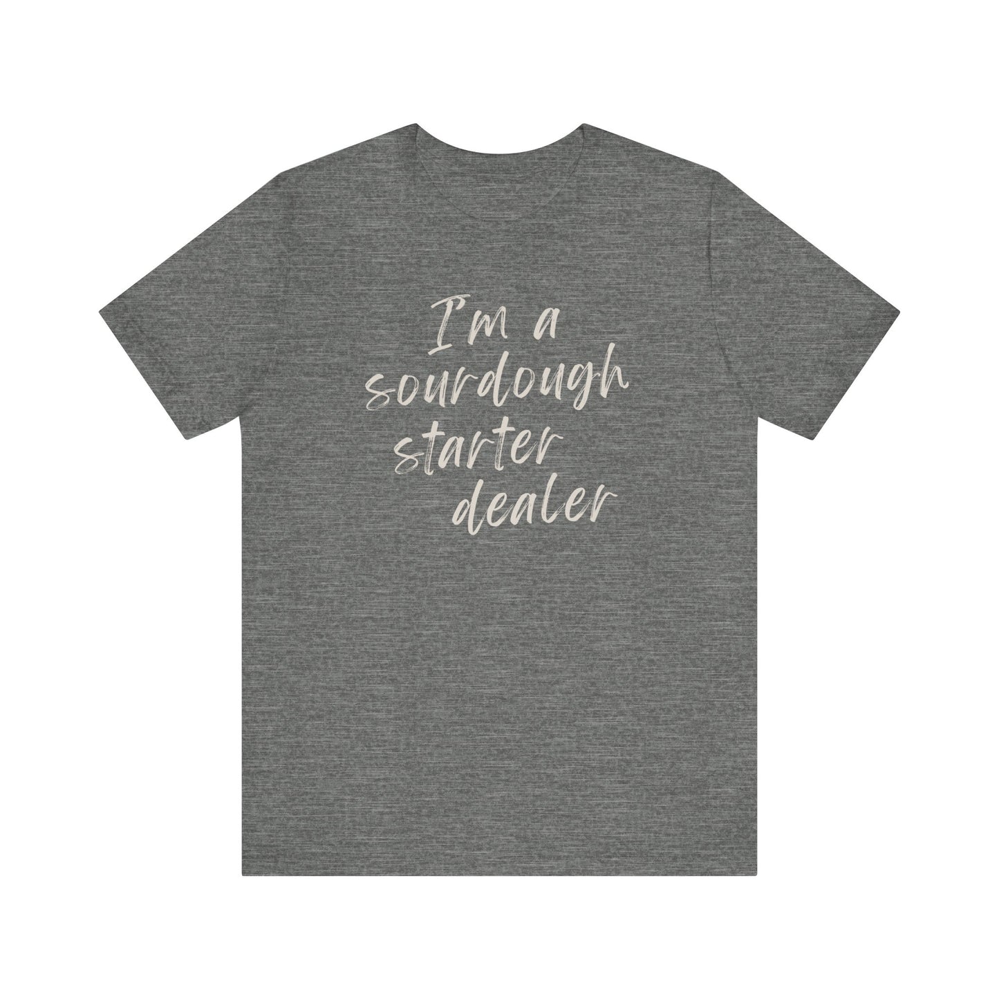 Sourdough Starter Dealer Shirt