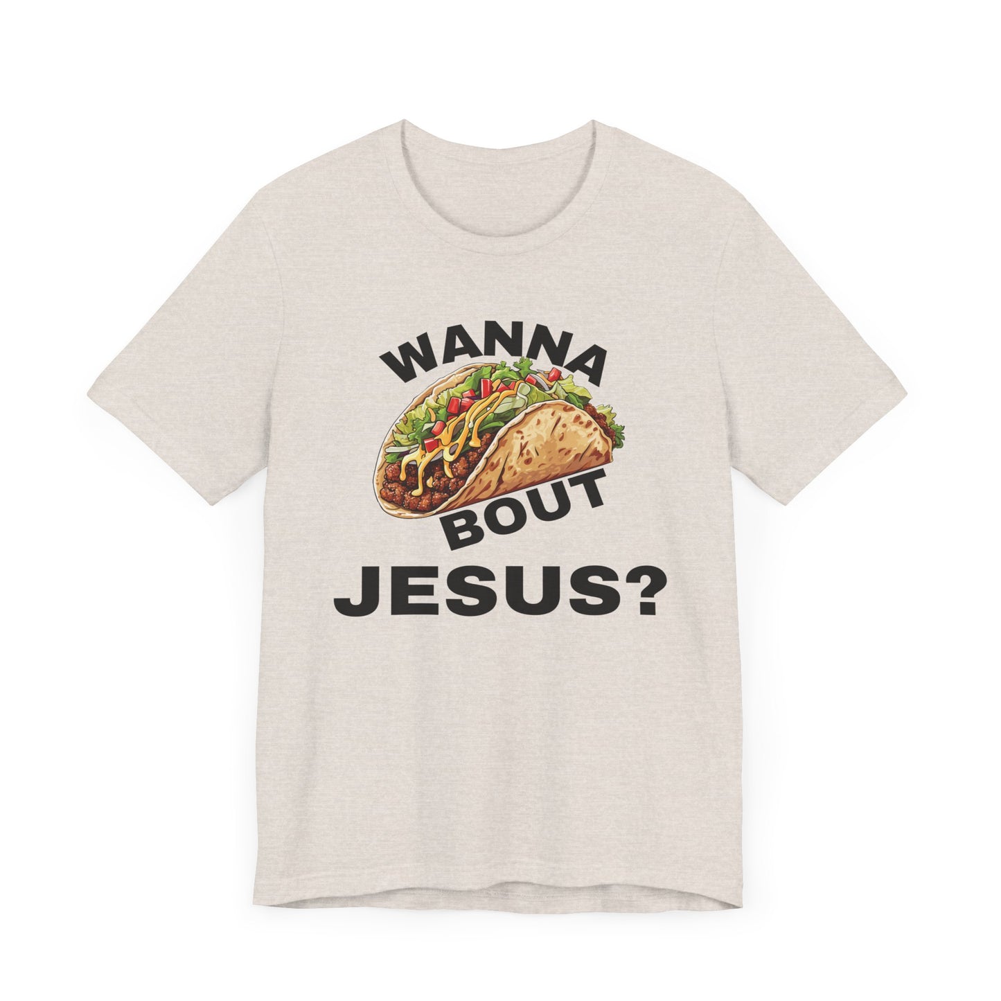 Wanna Taco Bout Jesus? Tee