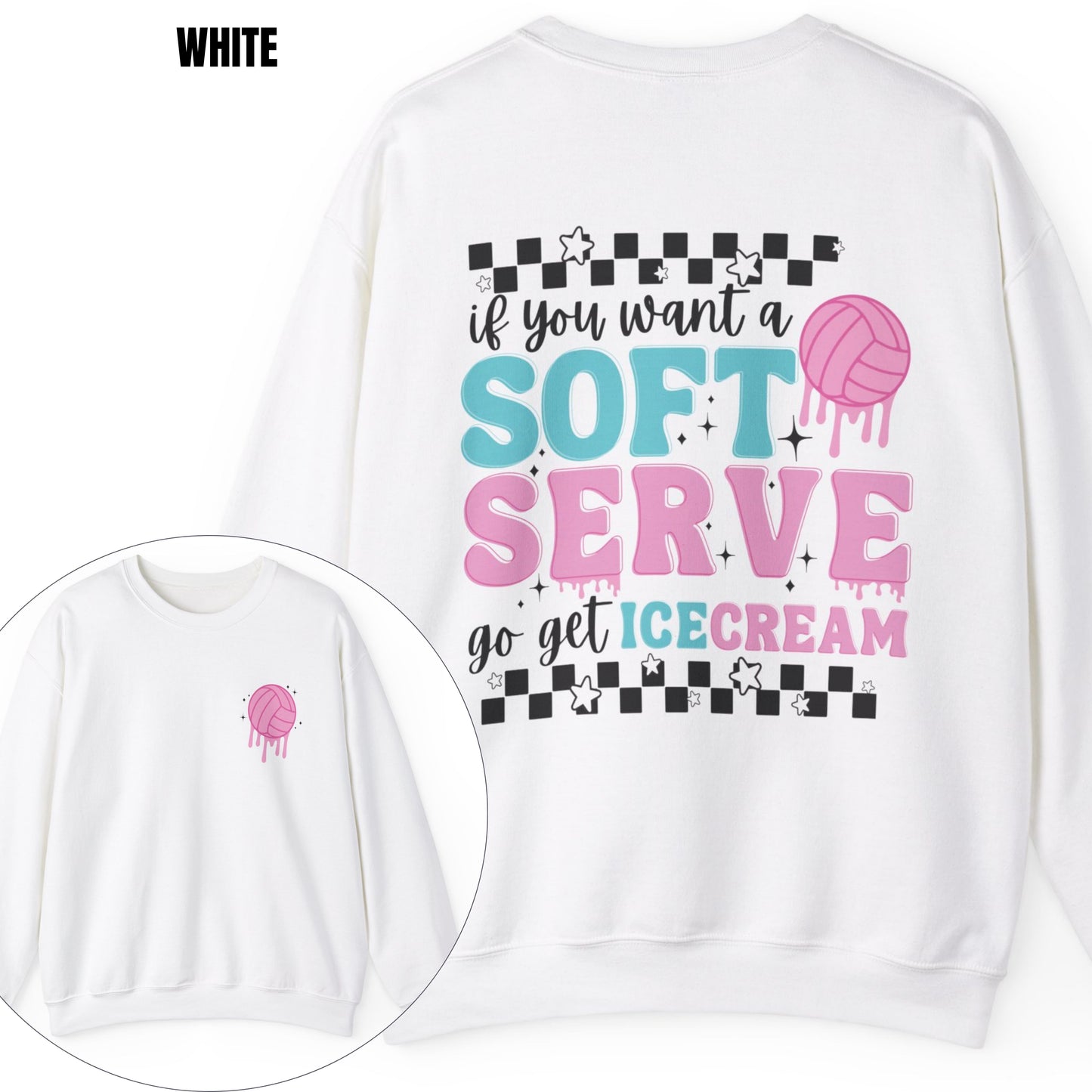 If You Want A Soft Serve Go Get Ice Cream Volleyball Sweatshirt