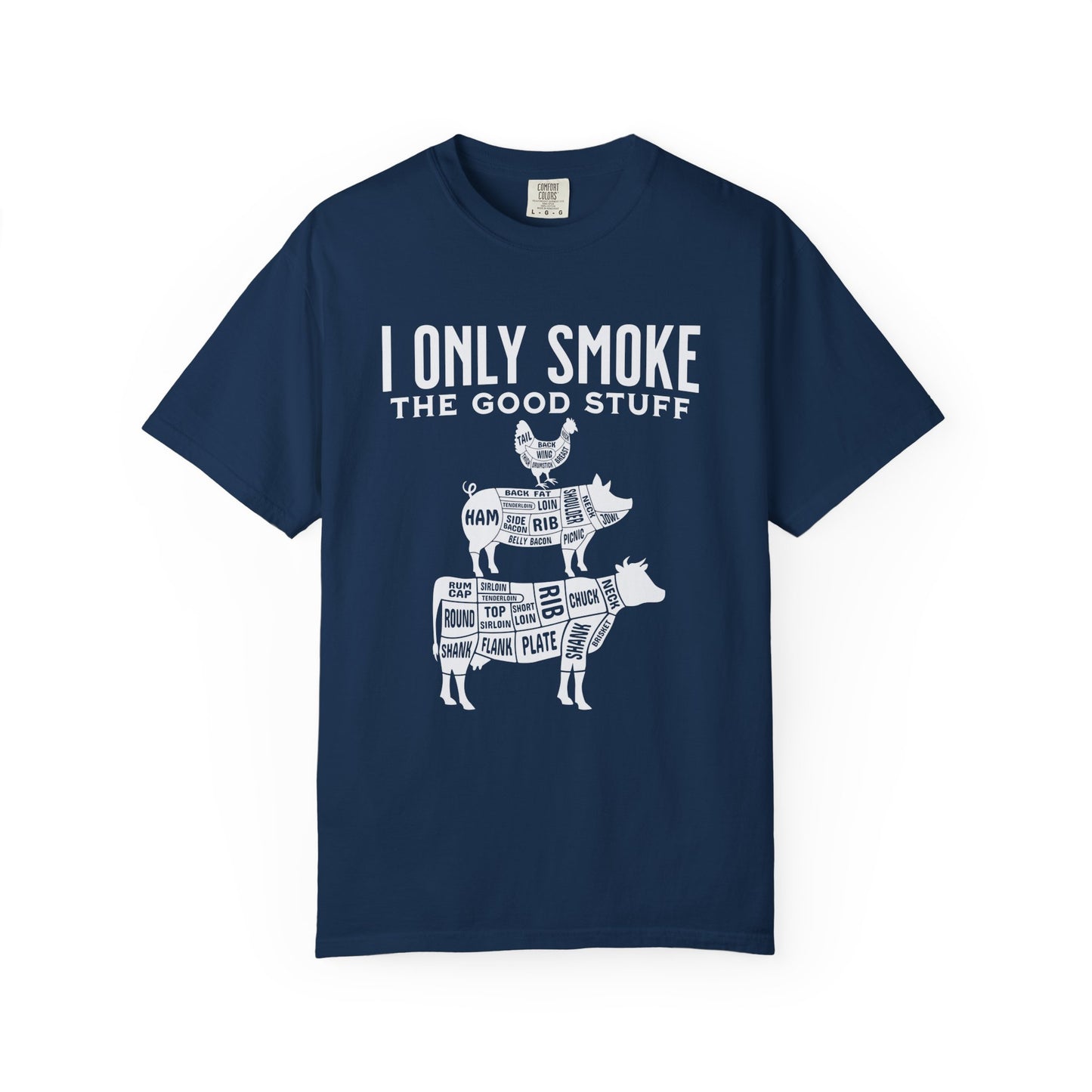 I Only Smoke the Good Stuff T-Shirt