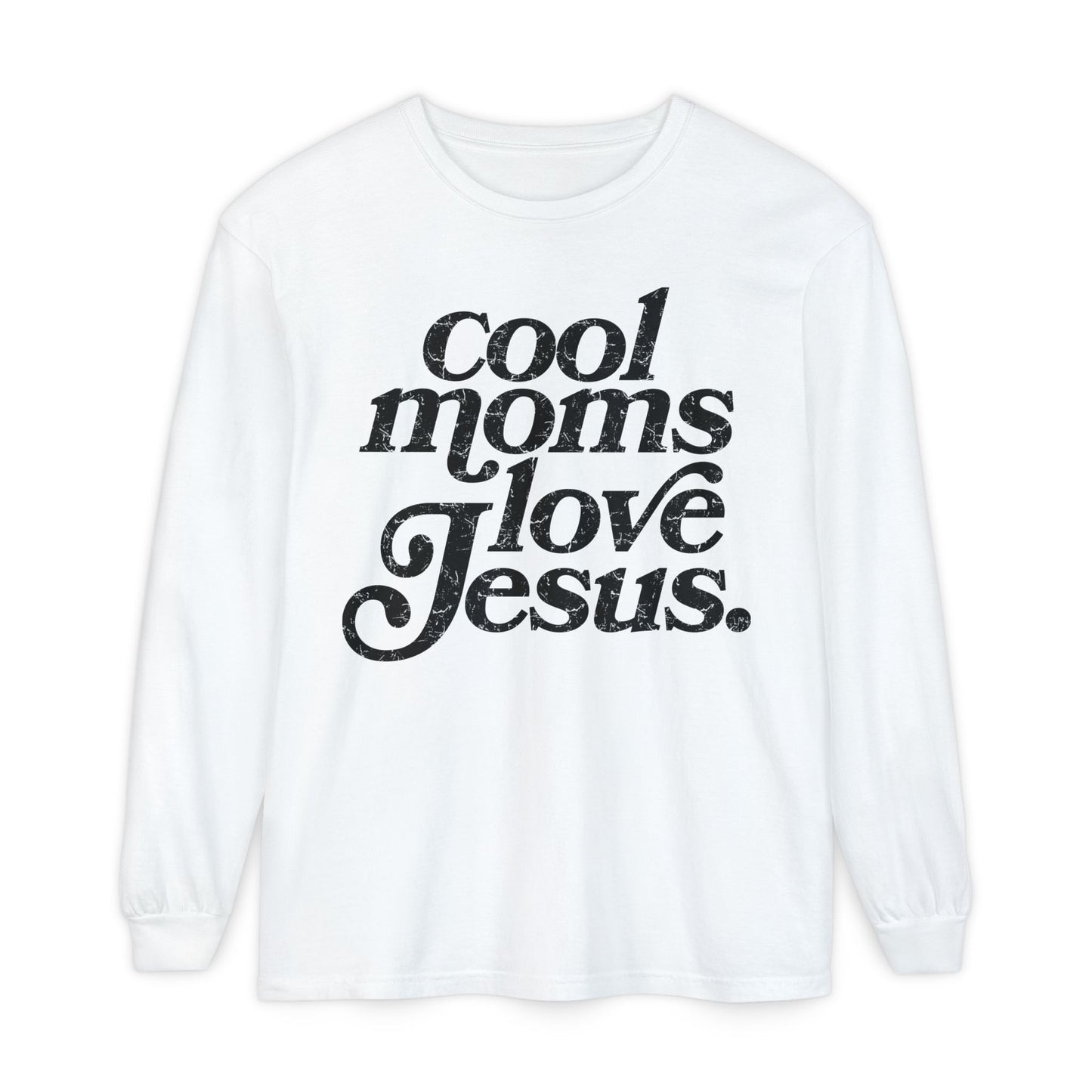 Cool Moms Love Jesus Long Sleeve Shirt