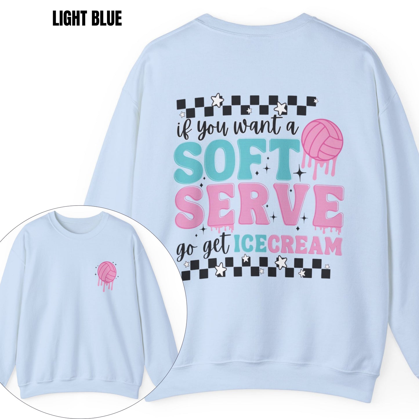 If You Want A Soft Serve Go Get Ice Cream Volleyball Sweatshirt