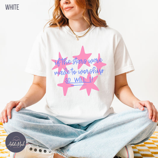 If The Stars Were Made To Worship So Will I T-Shirt | Christian Women's Faith Tee | Worship Shirt for Women