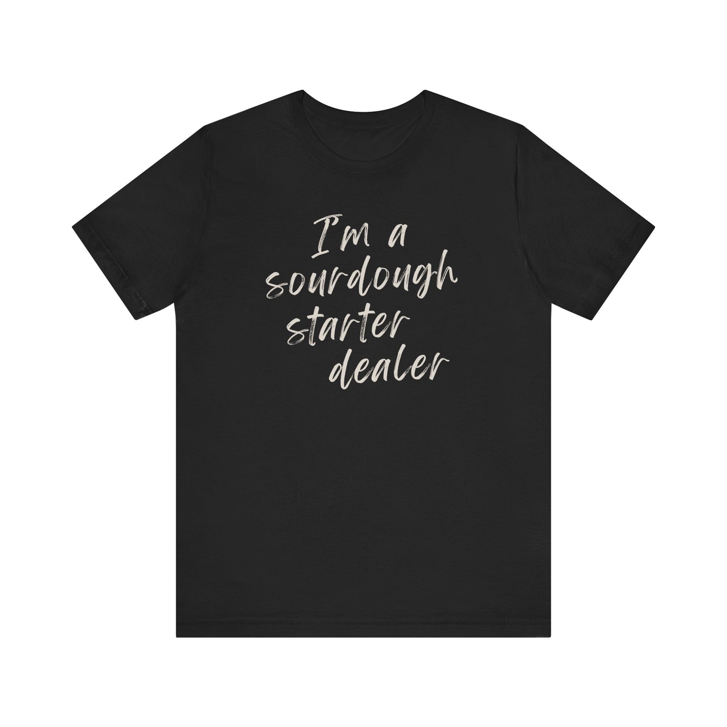 Sourdough Starter Dealer Shirt