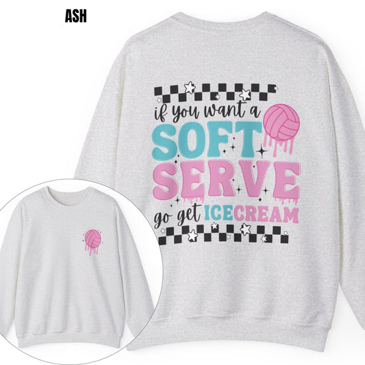 If You Want A Soft Serve Go Get Ice Cream Volleyball Sweatshirt