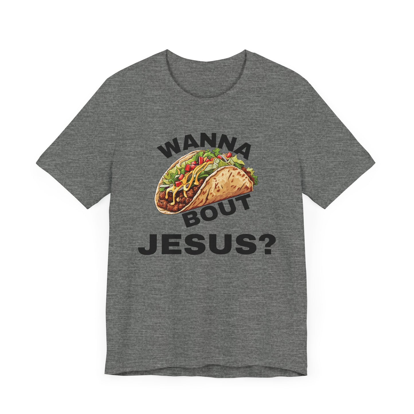 Wanna Taco Bout Jesus? Tee