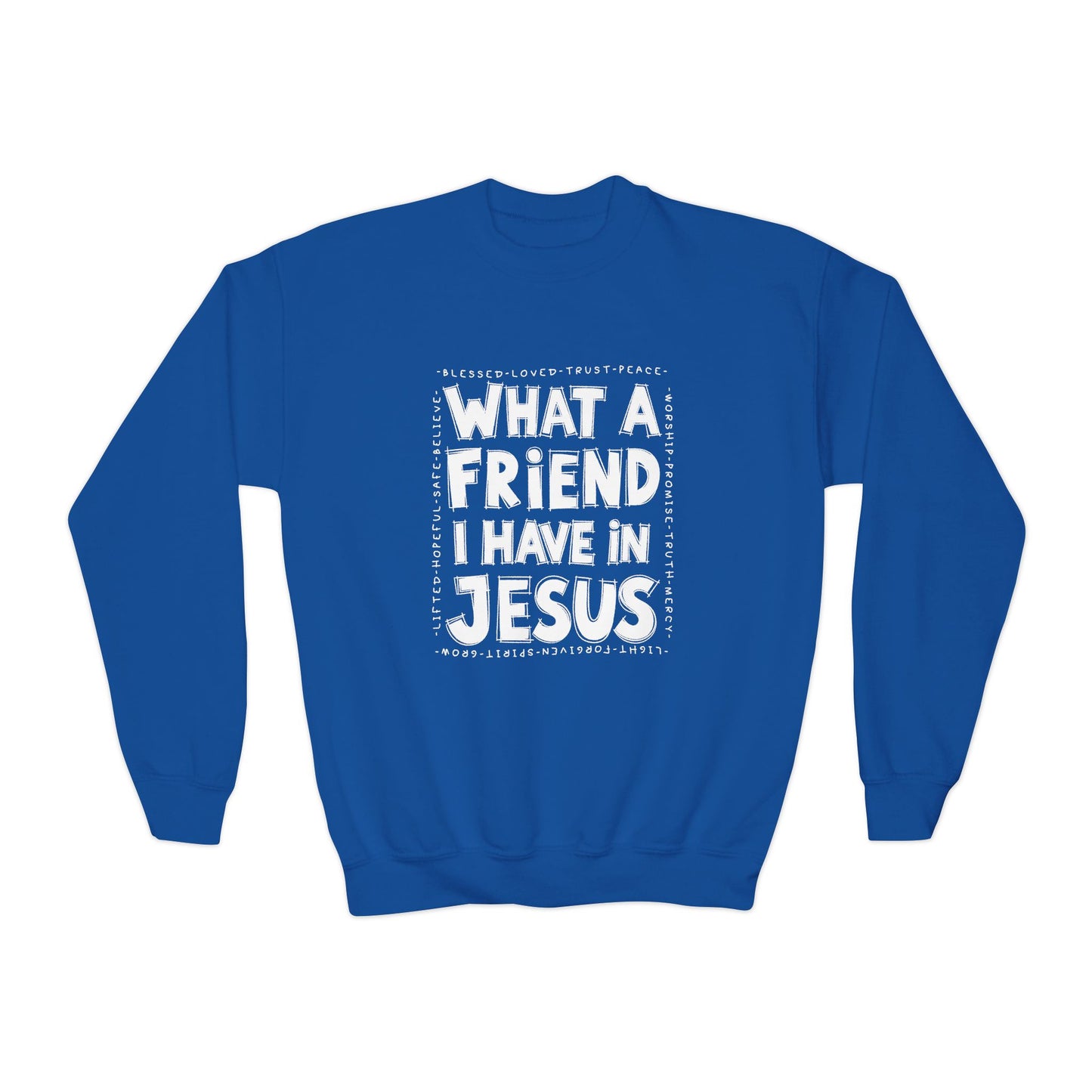 Kids What a Friend I Have in Jesus Sweatshirt