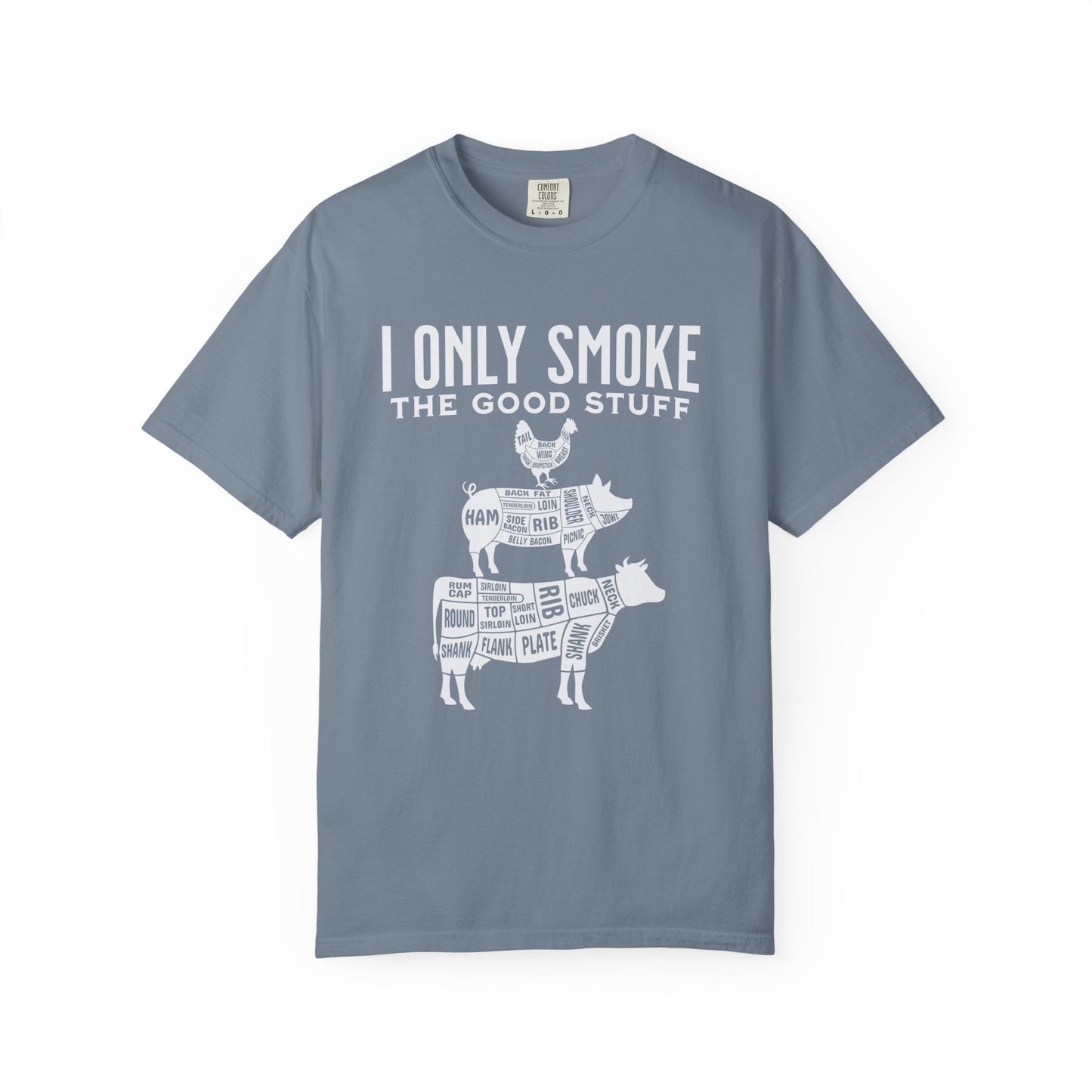 I Only Smoke the Good Stuff T-Shirt